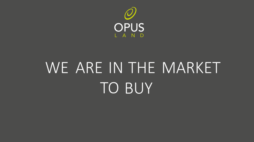 Opus Land are in the market to buy